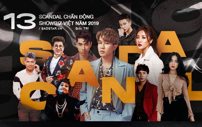 Đêm 30 Tết, cùng ngồi lại điểm qua 13 scandal 'gây bão' Vbiz trong năm 2019