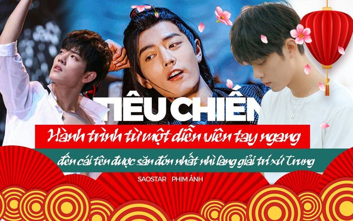 Tiêu Chiến: Hành trình từ một diễn viên tay ngang đến cái tên được săn đón nhất nhì làng giải trí xứ Trung