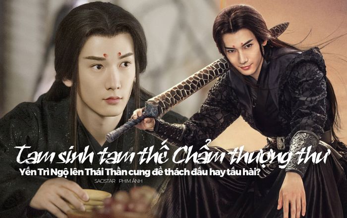 Tam sinh tam thế Chẩm thượng thư: Yến Trì Ngộ lên Thái Thần cung để thách đấu hay tấu hài?