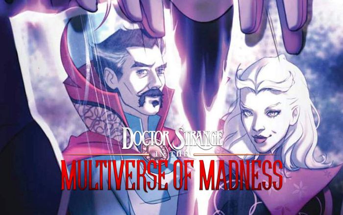 'Doctor Strange In Multiverse of Madness' sẽ quy tụ những nhân vật nào?