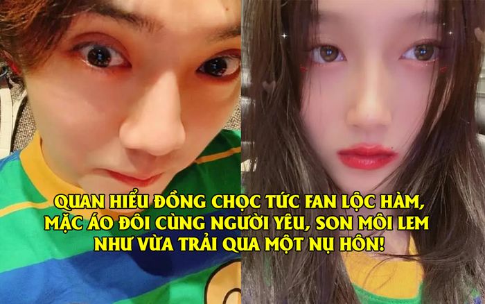 Lượng lớn fan Lộc Hàm nổi giận, tiếp tục rời khỏi fandom sau khi Quan Hiểu Đồng 'ám chỉ' được bạn trai hôn thân mật