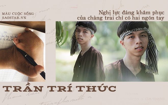 Trần Trí Thức - chàng trai chỉ có hai ngón tay với nghị lực phi thường: 'Chưa bao giờ xem khiếm khuyết là rào cản giao tiếp'