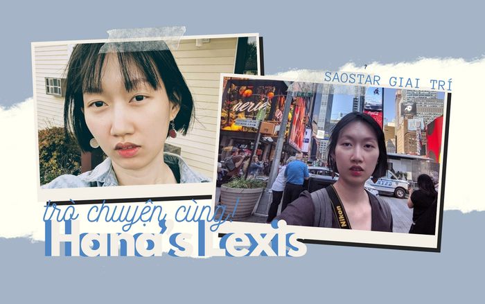 Trò chuyện cùng Hana’s Lexis: Quyết định sai lầm nhất là để tâm đến điều thị phi trên mạng xã hội!