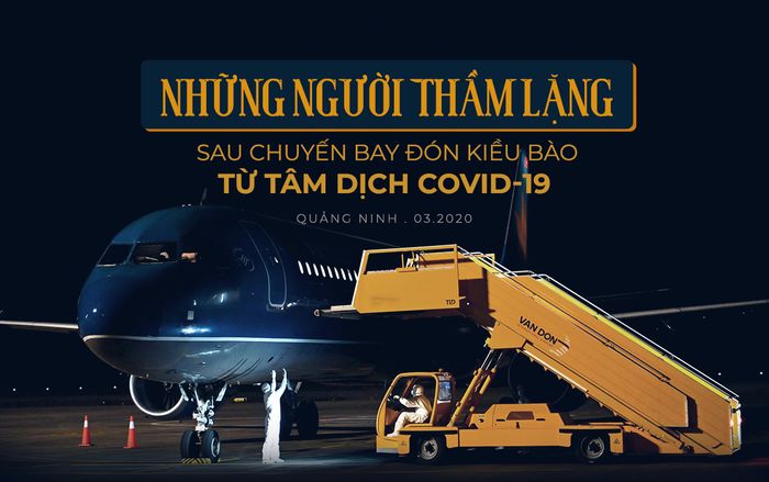 Những người thầm lặng sau chuyến bay đón kiều bào từ tâm dịch COVID-19: Tụt huyết áp, tình nguyện xa con để nhận nhiệm vụ