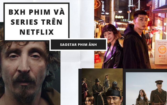 BXH phim và series Netflix thị trường Việt Nam: Sau một tuần dừng chiếu, 'Itaewon Class' vẫn giữ vững ngôi vương!