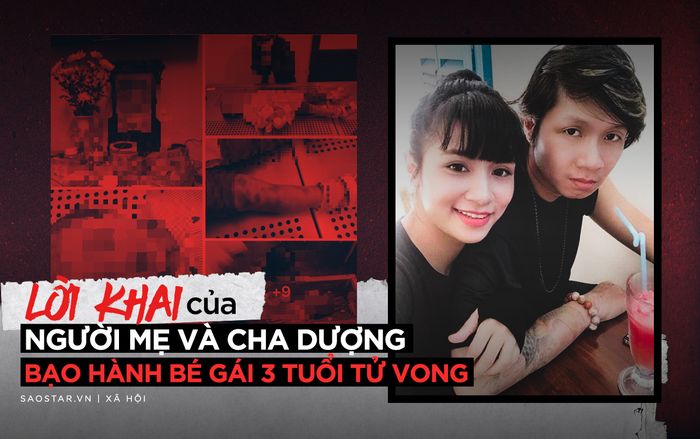 Lời khai của người mẹ và cha dượng bạo hành bé gái 3 tuổi tử vong thương tâm ở Hà Nội