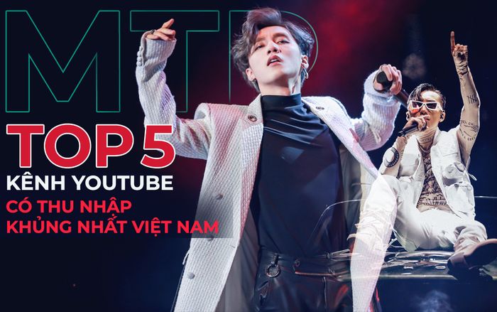 5 kênh YouTube có thu nhập khủng nhất Việt Nam: Sơn Tùng M-TP kiếm hơn 21 tỷ/năm nhưng vẫn chưa phải khủng nhất!