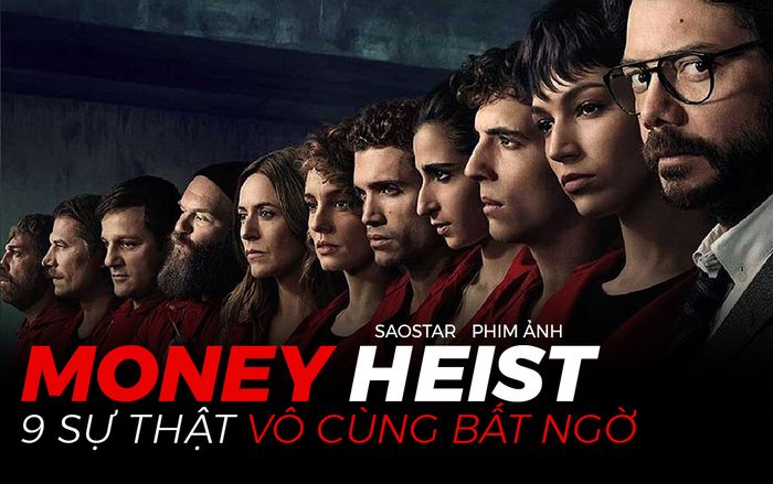 9 sự thật thú vị về siêu phẩm phim truyền hình Tây Ban Nha 'Money Heist'