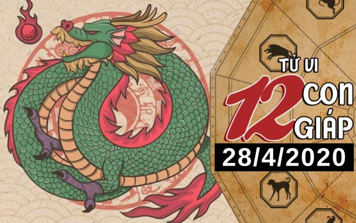 Tử vi thứ 3 ngày 28/4/2020 của 12 con giáp: Thìn nhận được món quà bất ngờ, Mão cần tập trung cho công việc