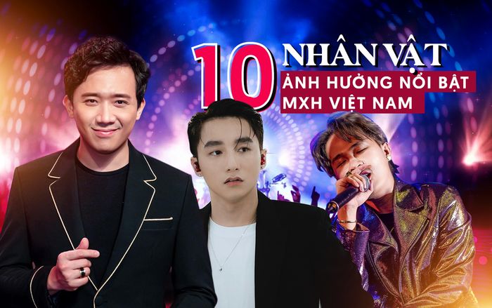 10 nhân vật có sức ảnh hưởng nổi bật MXH Việt Nam: Trấn Thành và Sơn Tùng chia nhau vị trí dẫn đầu, Jack bền bỉ trụ top