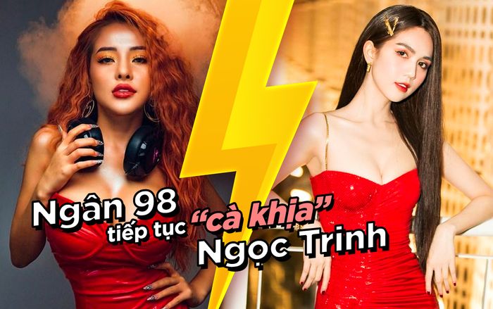 Ngân 98 tiếp tục 'cà khịa' Ngọc Trinh, quyết tâm không xin lỗi dù bị 'ném đá' không thương tiếc