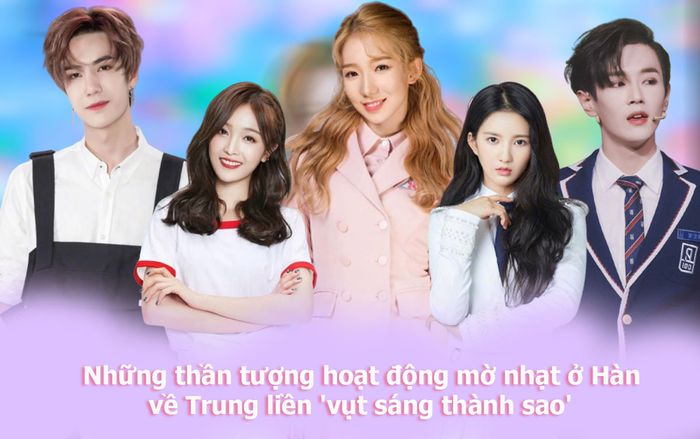 Hội những thần tượng hoạt động mờ nhạt ở Hàn, về Trung Quốc liền 'vụt sáng thành sao'