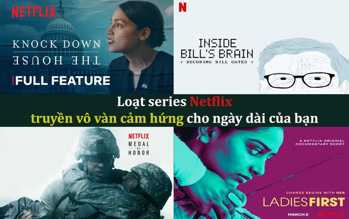 Cần một chút cảm hứng cho ngày dài mỏi mệt? Loạt series trên Netflix sau đây sẽ giúp bạn làm điều đó