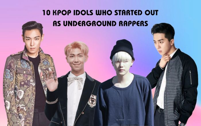 10 idol Kpop nổi tiếng có xuất thân là rapper underground: Thành viên BigBang - WINNER - BTS đều góp mặt