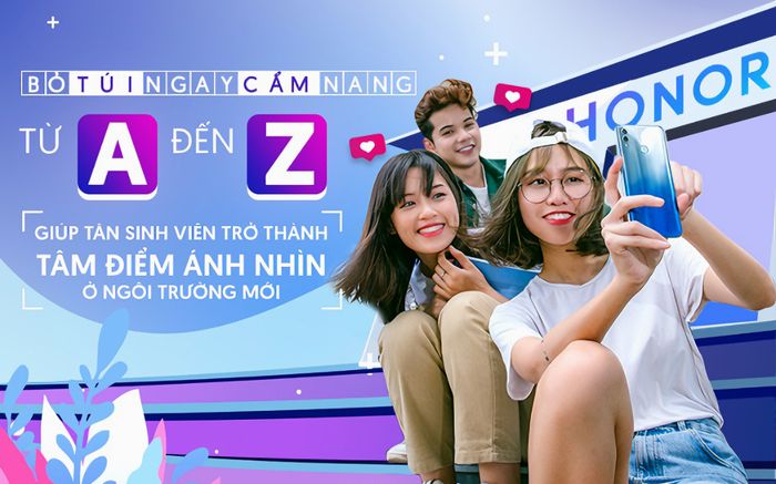 Bỏ túi ngay cẩm nang từ A đến Z từ HONOR Smartphone, tân sinh viên thành tâm điểm mọi ánh nhìn