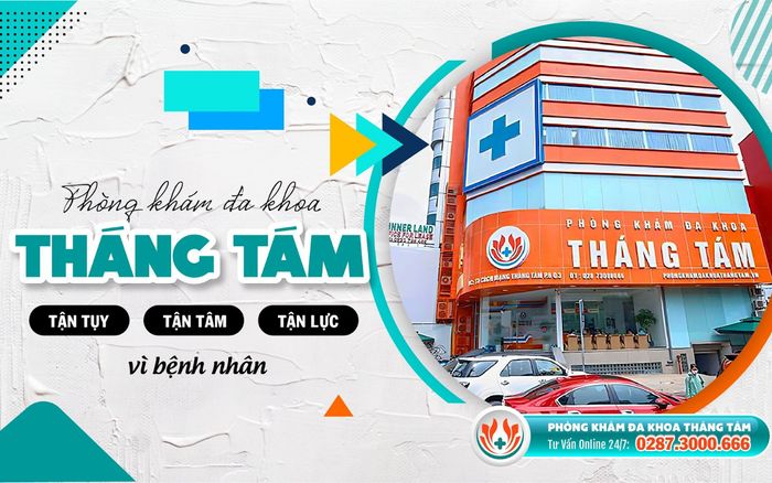Phòng Khám Đa Khoa Tháng Tám- Chất Lượng Tạo Niềm Tin