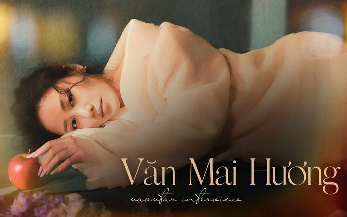 Văn Mai Hương: 'Tôi ước có người cùng mình già đi, trong căn nhà nhỏ bình yên và ấm áp'