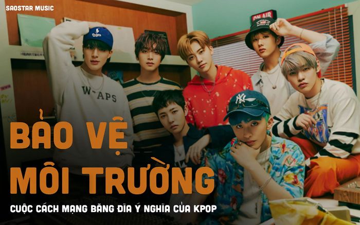 'Bảo vệ môi trường' - Cuộc cách mạng băng đĩa ý nghĩa của ngành công nghiệp âm nhạc Kpop