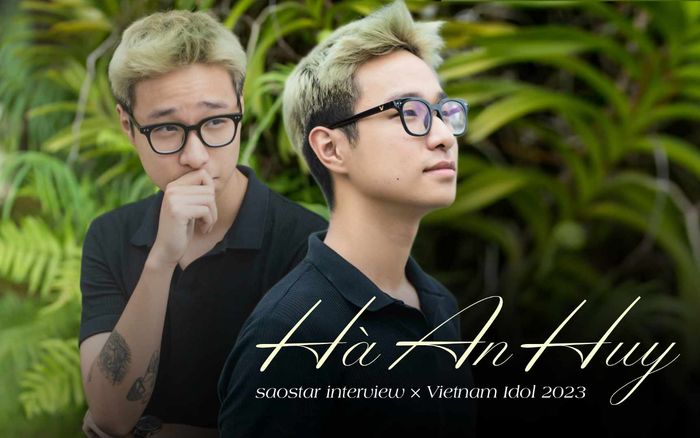 Hà An Huy x Vietnam Idol: Âm nhạc của tôi như một con kiến, rất bé trong tập thể