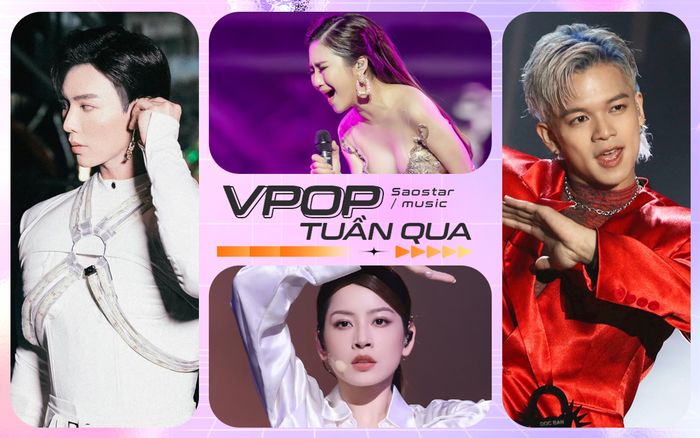 Vpop tuần qua: Trọng Hiếu lên tiếng chuyện giới tính, Chi Pu 'đại thắng' Đạp gió