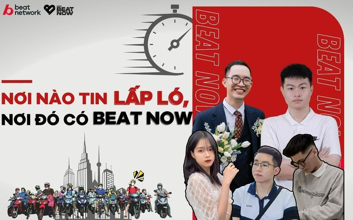 Nơi nào tin lấp ló, nơi đó có BEAT NOW