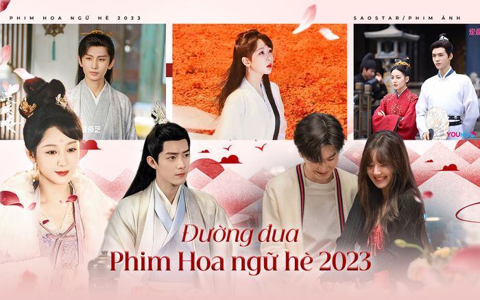 Đường đua phim Hoa ngữ hè 2023: Khi dàn đỉnh lưu không còn giữ được phong độ
