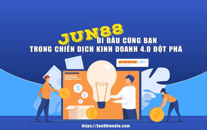 Jun88 - Mang đến kiến thức kinh doanh 4.0 hiệu quả