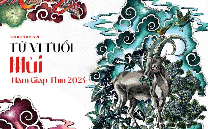 Tử vi tuổi Mùi năm 2024: Sự nghiệp thăng hoa, tiền tài bám đuổi