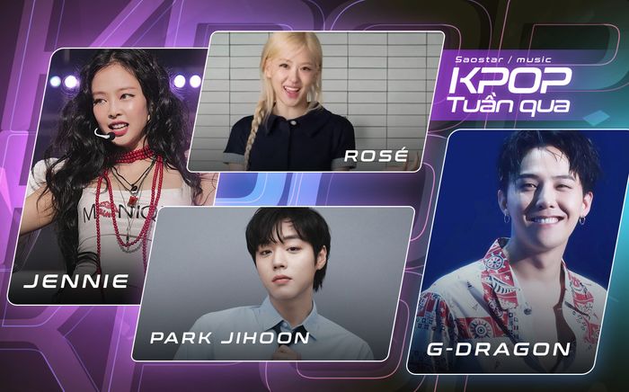 Kpop tuần qua: Jennie bị cấm sóng, Rosé nói về chuyện giải nghệ