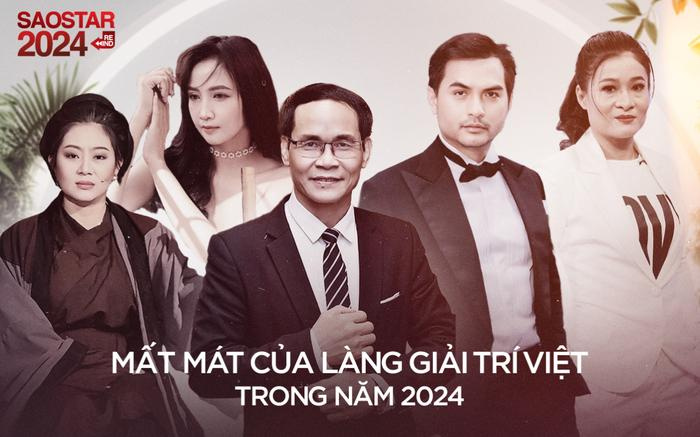 Những mất mát của làng giải trí Việt trong năm 2024: Khán giả nghẹn ngào từ biệt nhiều nghệ sĩ tài hoa