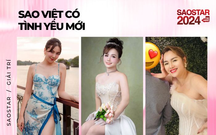 Sao Việt có tình yêu mới trong năm 2024: Một nữ diễn viên còn chuẩn bị kết hôn lần 5