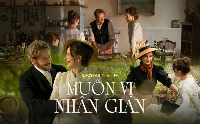 Muôn Vị Nhân Gian - phim thắng Cannes của Trần Anh Hùng: Đẹp nao lòng từ tình yêu đến ẩm thực Pháp