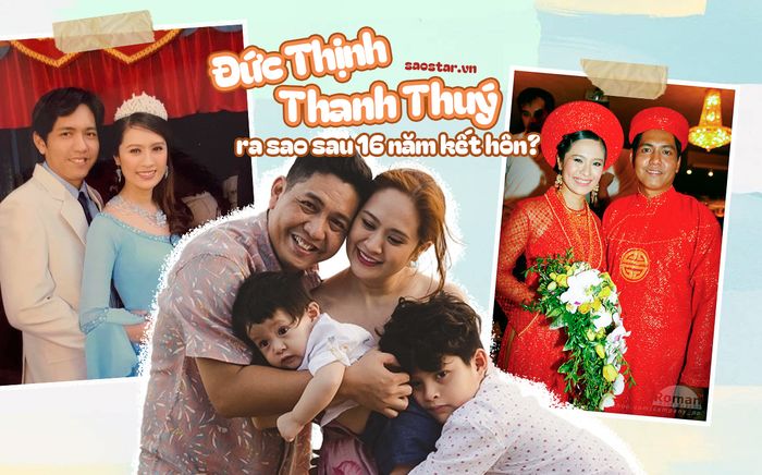 Giải mã hôn nhân 16 năm của Thanh Thúy - Đức Thịnh: 'Phải tin 100% mới bên nhau đến bây giờ'