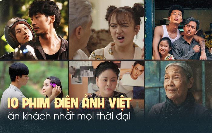 10 phim Việt ăn khách nhất lịch sử: Bạn đã xem hết chưa?
