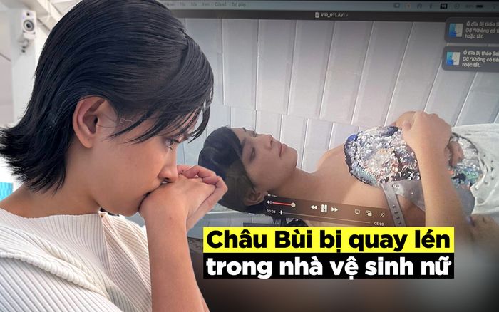 Châu Bùi bị quay lén trong nhà vệ sinh nữ, đưa ra lời cảnh báo