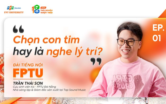 Cựu sinh viên trường Đại học FPT kể câu chuyện về hành trình trải nghiệm tuổi 18