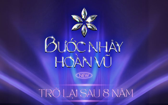 Bước Nhảy Hoàn Vũ New quay trở lại sau 8 năm, hứa hẹn bùng nổ và đẳng cấp