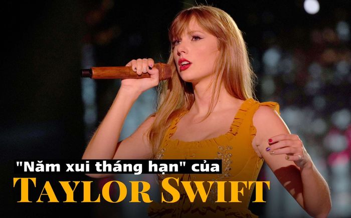 'Năm xui tháng hạn' của Taylor Swift