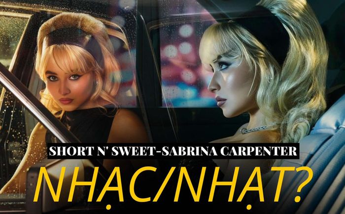 Short N' Sweet của Sabrina Carpenter: Nhạc/Nhạt?