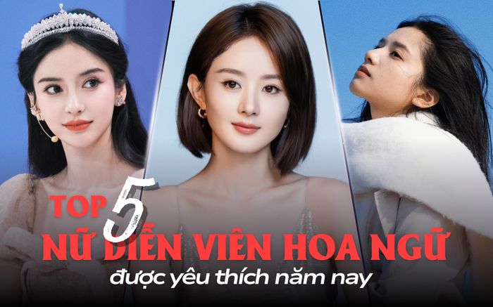 Top 5 nữ diễn viên Hoa ngữ được yêu thích nhất năm 2025: Triệu Lệ Dĩnh vẫn quá hot