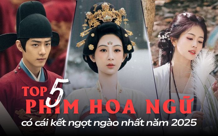 Top 5 phim Hoa ngữ có cái kết ngọt nhất năm 2025: Dương Tử gây thương nhớ, đẹp muốn... xỉu
