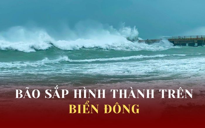 Áp thấp nhiệt đới chuẩn bị mạnh lên thành bão, Biển Đông sắp dậy sóng