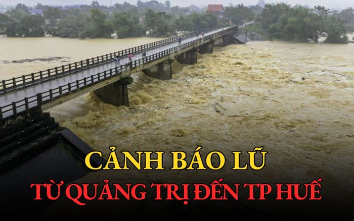 Cảnh báo lũ trên các sông từ Quảng Trị đến thành phố Huế