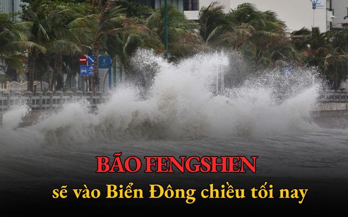 Bão FENGSHEN sẽ vào Biển Đông chiều tối nay