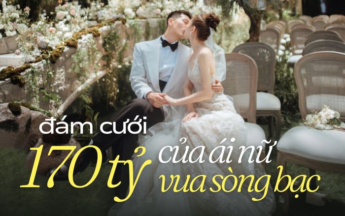 Bất ngờ về đám cưới 170 tỷ của ái nữ vua sòng bạc và nam diễn viên nổi tiếng giữa ồn ào ly hôn