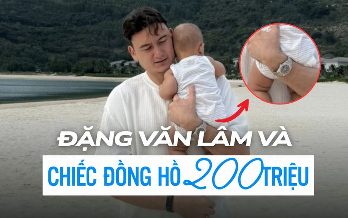 Chiếc đồng hồ 200 triệu của Đặng Văn Lâm