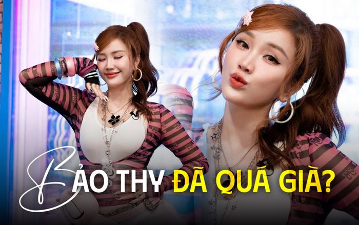 Bảo Thy đã quá già?