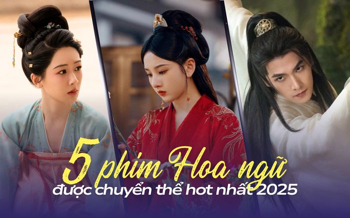 Top 5 phim Hoa ngữ chuyển thể hot nhất năm 2025: Phim của Dương Dương hay không tưởng