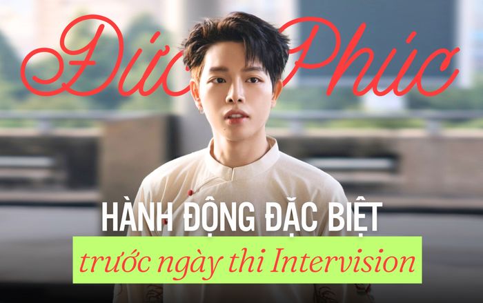 Đức Phúc tiết lộ hành động đặc biệt trước ngày thi Intervision khiến fan 'nổi da gà'