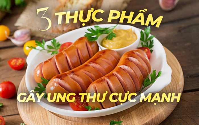 3 thực phẩm gây ung thư cực mạnh, nhiều người Việt vẫn vô tư ăn mỗi ngày